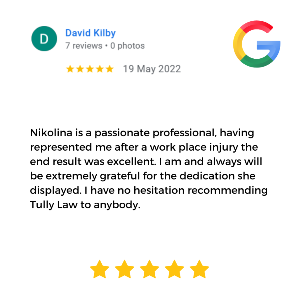 Tully Law Personal Injury and Accident Compensation Lawyer Five Star Google Review & Testimonial - are the best lawyers in Banyo Brisbane. Nikolina Tully solicitor is a passionate professional and she represented me in a workplace injury claim and got me an excellent result. Client is very happy with the end result in his legal matter and receiving compensation.